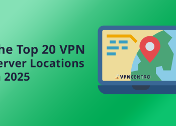 The Top 20 VPN Server Locations in 2025